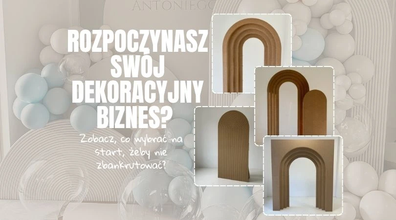 Rozpoczynasz swój dekoracyjny biznes – co wybrać na start, żeby nie zbankrutować?