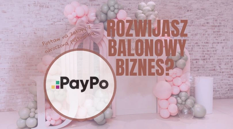 Rozwijasz balonowy biznes? Postaw na zakupy z odroczoną płatnością